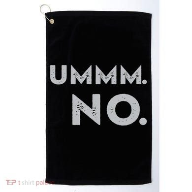 Umm No Funny Sarcastic Saying Golf Towel