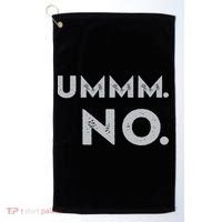 Umm No Funny Sarcastic Saying Golf Towel thumb 0