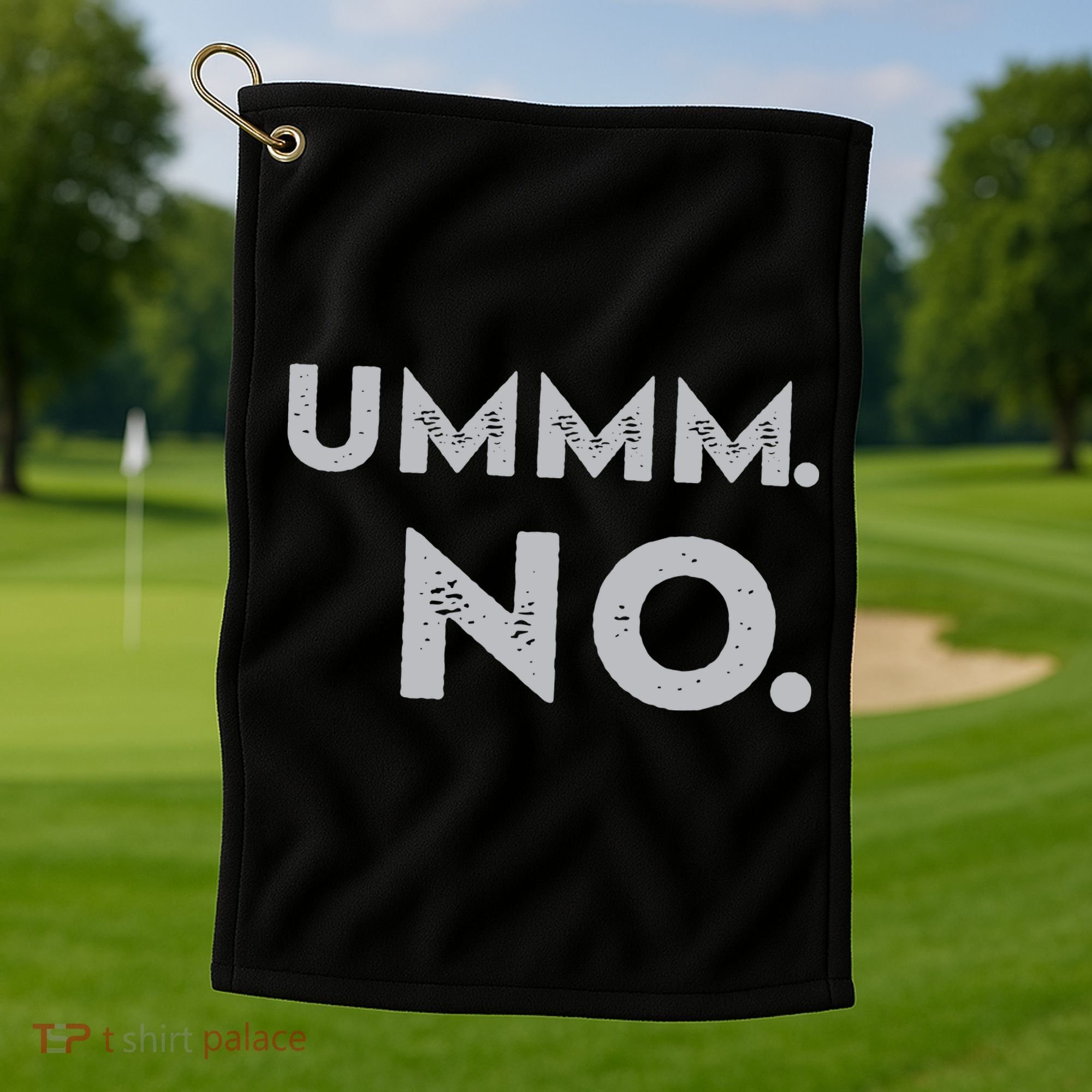 Umm No Funny Sarcastic Saying Golf Towel