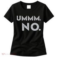 Umm No Funny Sarcastic Saying Women's T-Shirt thumb 0