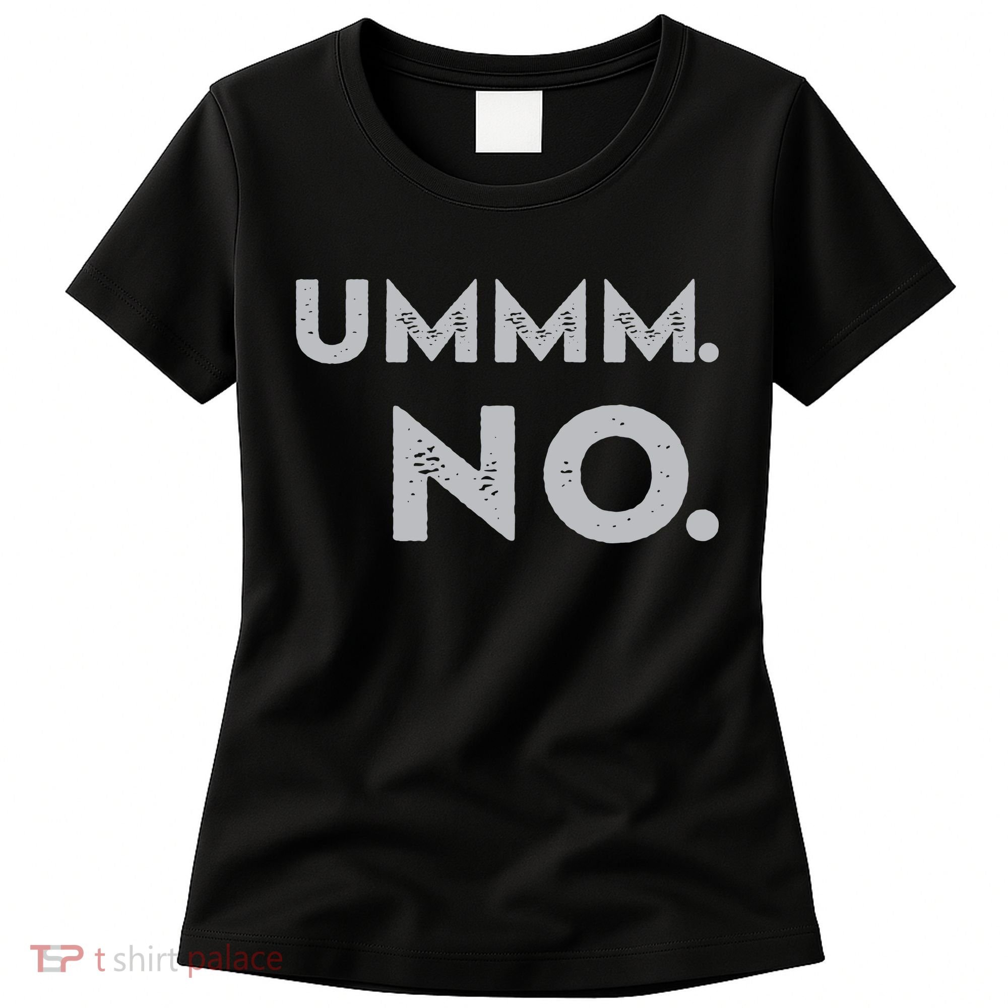 Umm No Funny Sarcastic Saying Women's T-Shirt
