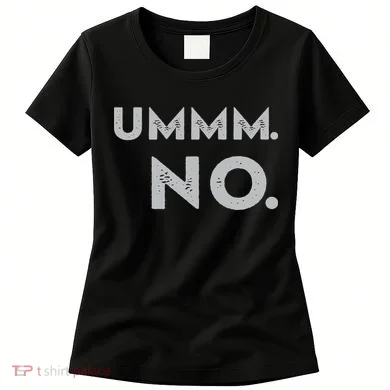 Umm No Funny Sarcastic Saying Women's T-Shirt