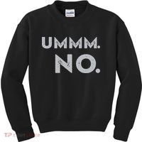 Umm No Funny Sarcastic Saying Kids Sweatshirt thumb 0