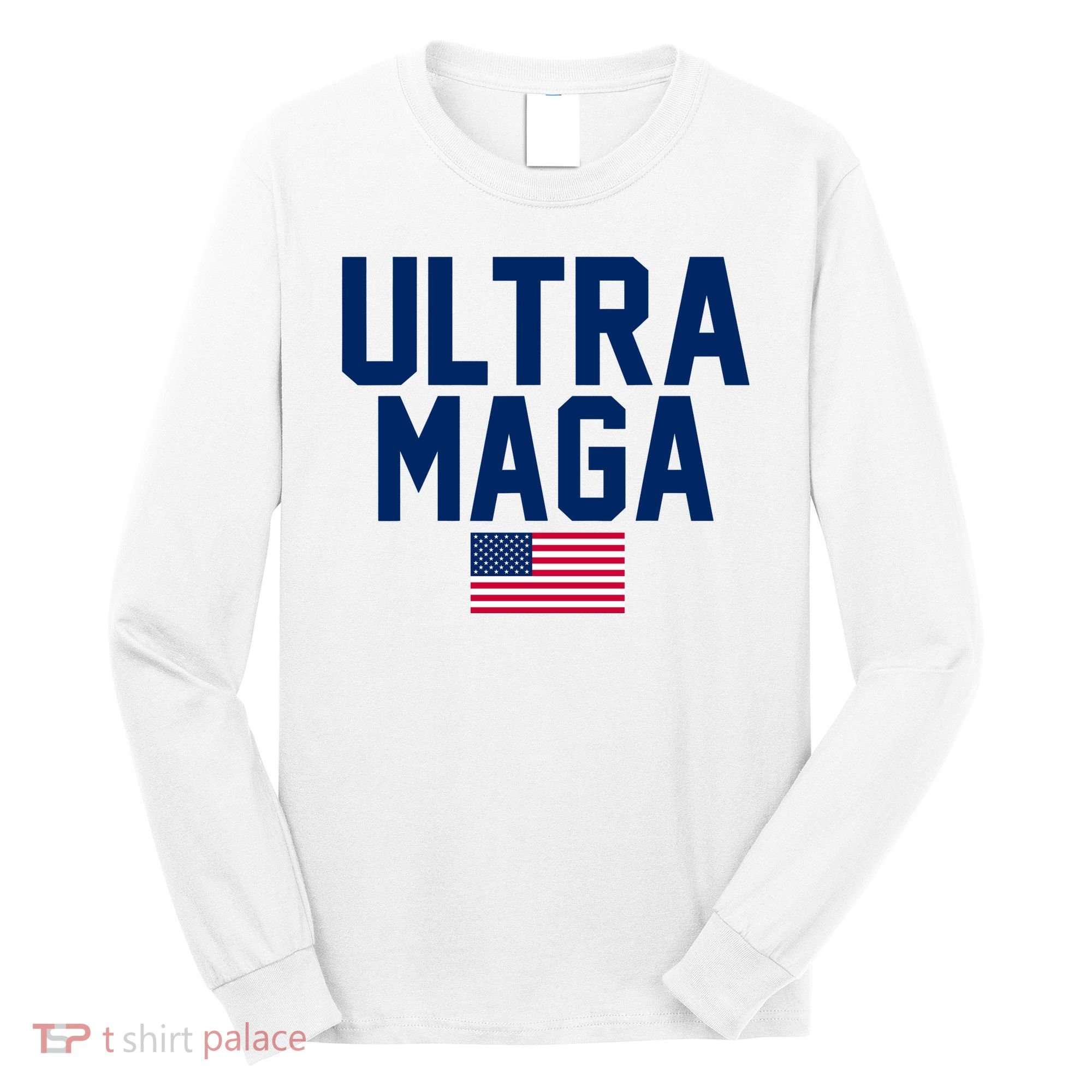 Ultra Maga Make American Great Again Long Sleeve Shirt