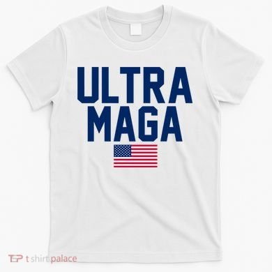 Ultra Maga Make American Great Again T-Shirt