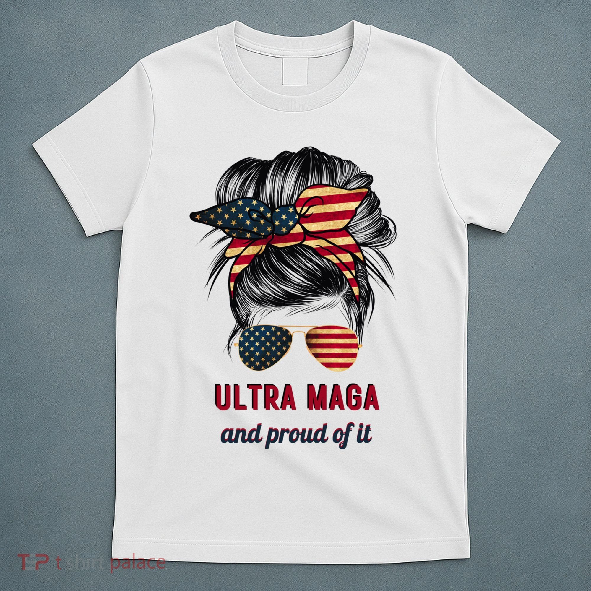 Ultra Maga Mama Girl Gift Proud Messy Bun American Flag Cute Gift T-Shirt