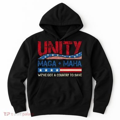 Unity Maga Maha WeVe Got A Country To Save American Flag Hoodie