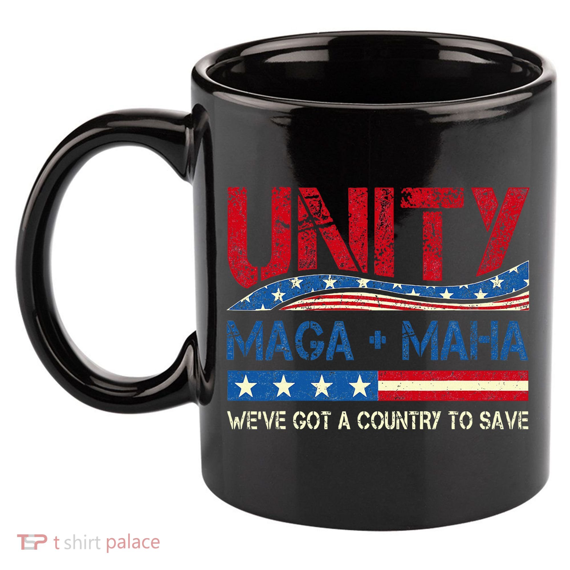 Unity Maga Maha WeVe Got A Country To Save American Flag 11oz C Handle Ceramic Mug