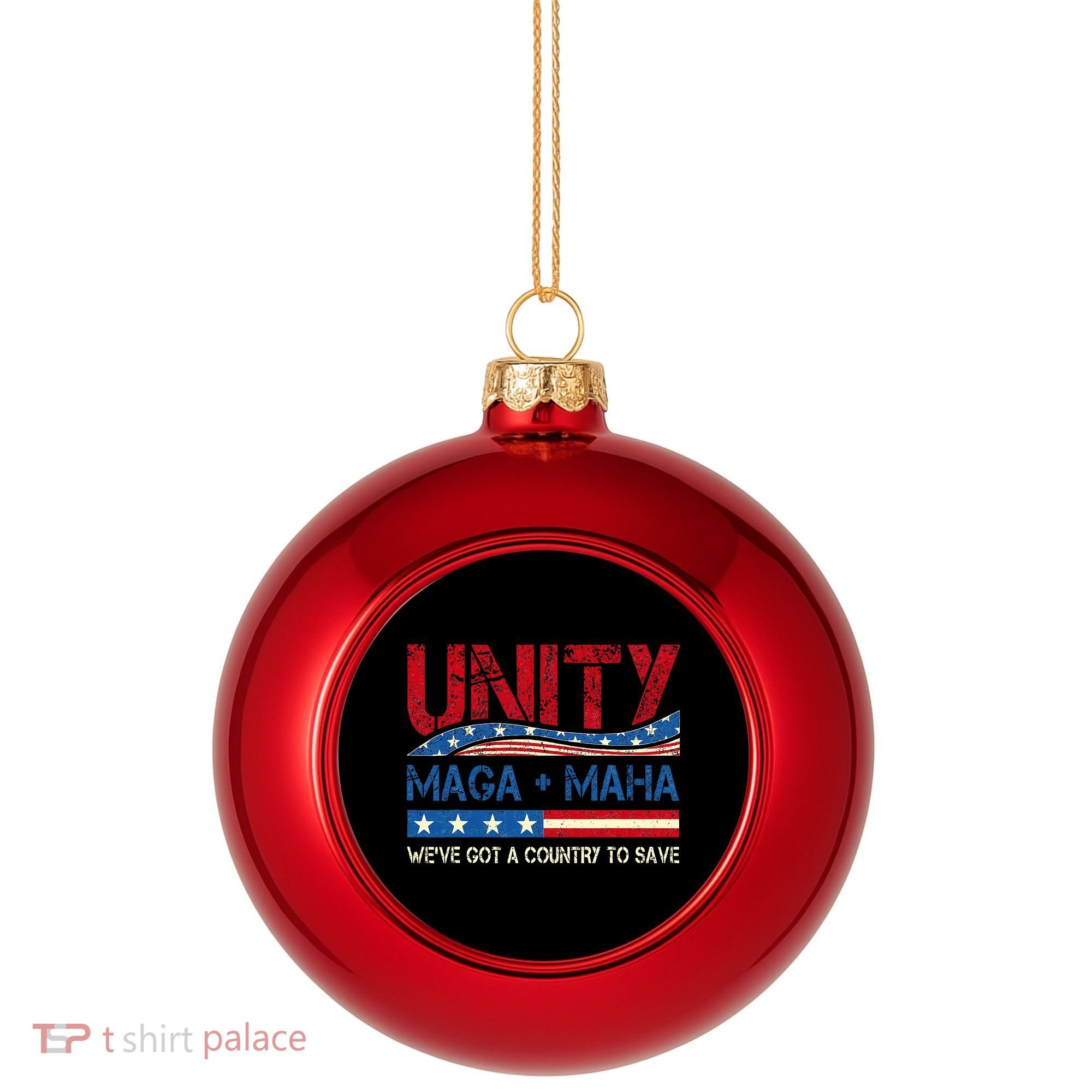Unity Maga Maha WeVe Got A Country To Save American Flag Plastic Christmas Ball Ornament