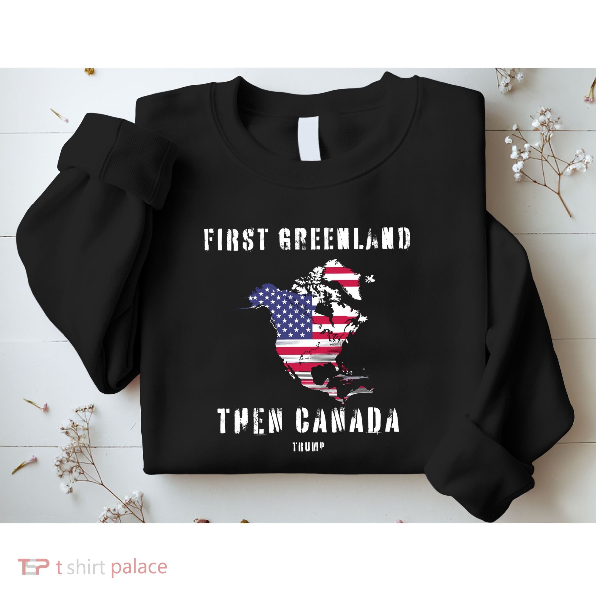 Updated Map Of America Canada And Greenland Trump Sweatshirt