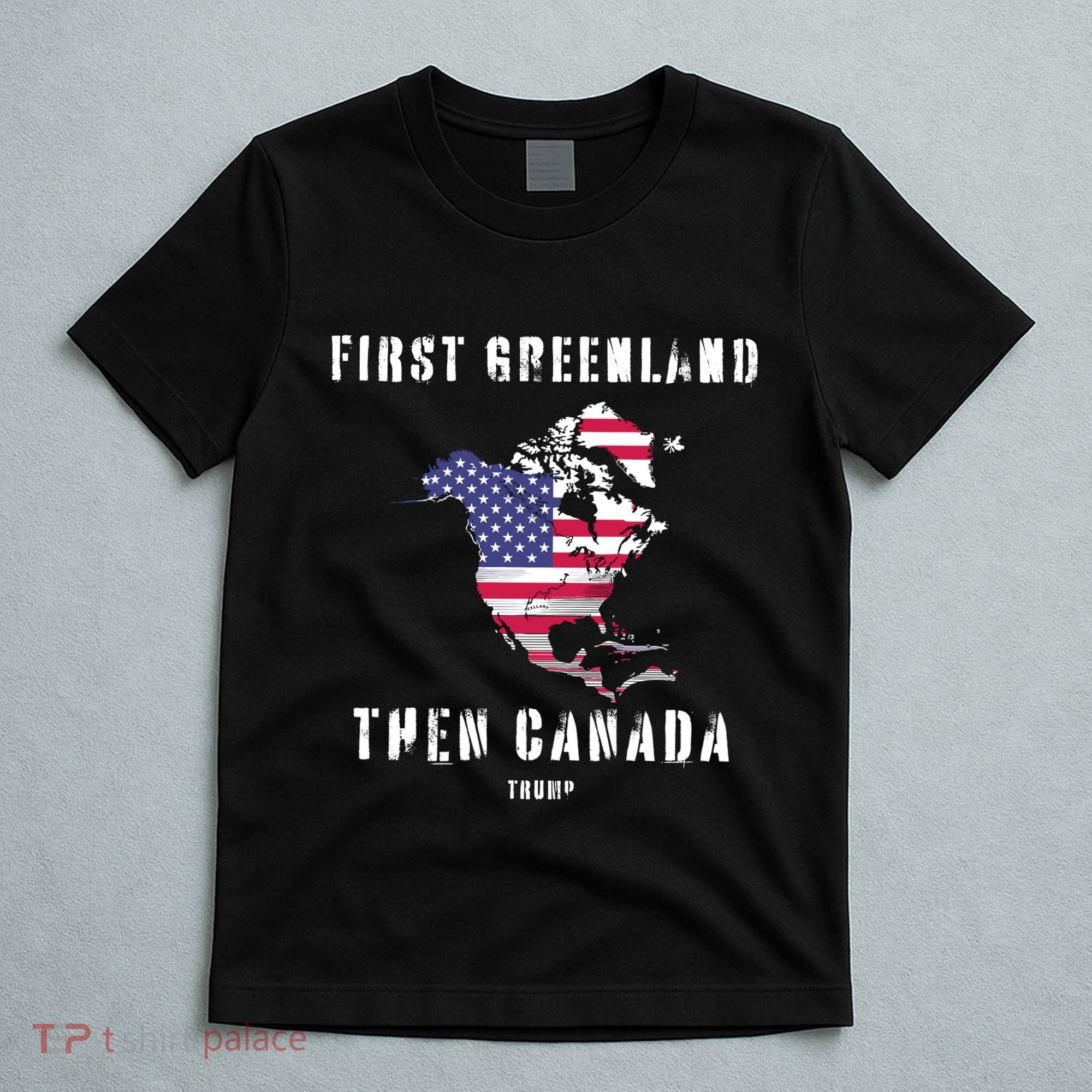 Updated Map Of America Canada And Greenland Trump T-Shirt