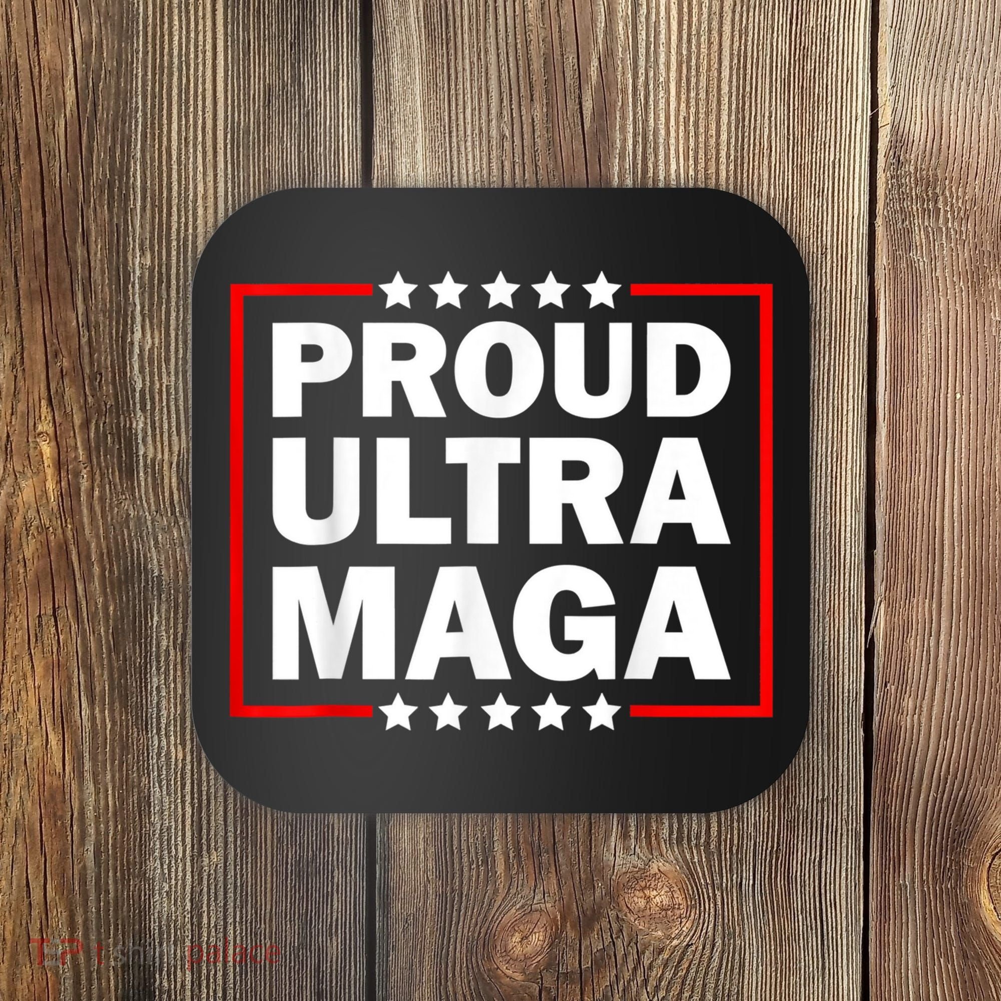 Ultra Maga Proud Ultra Maga Coaster