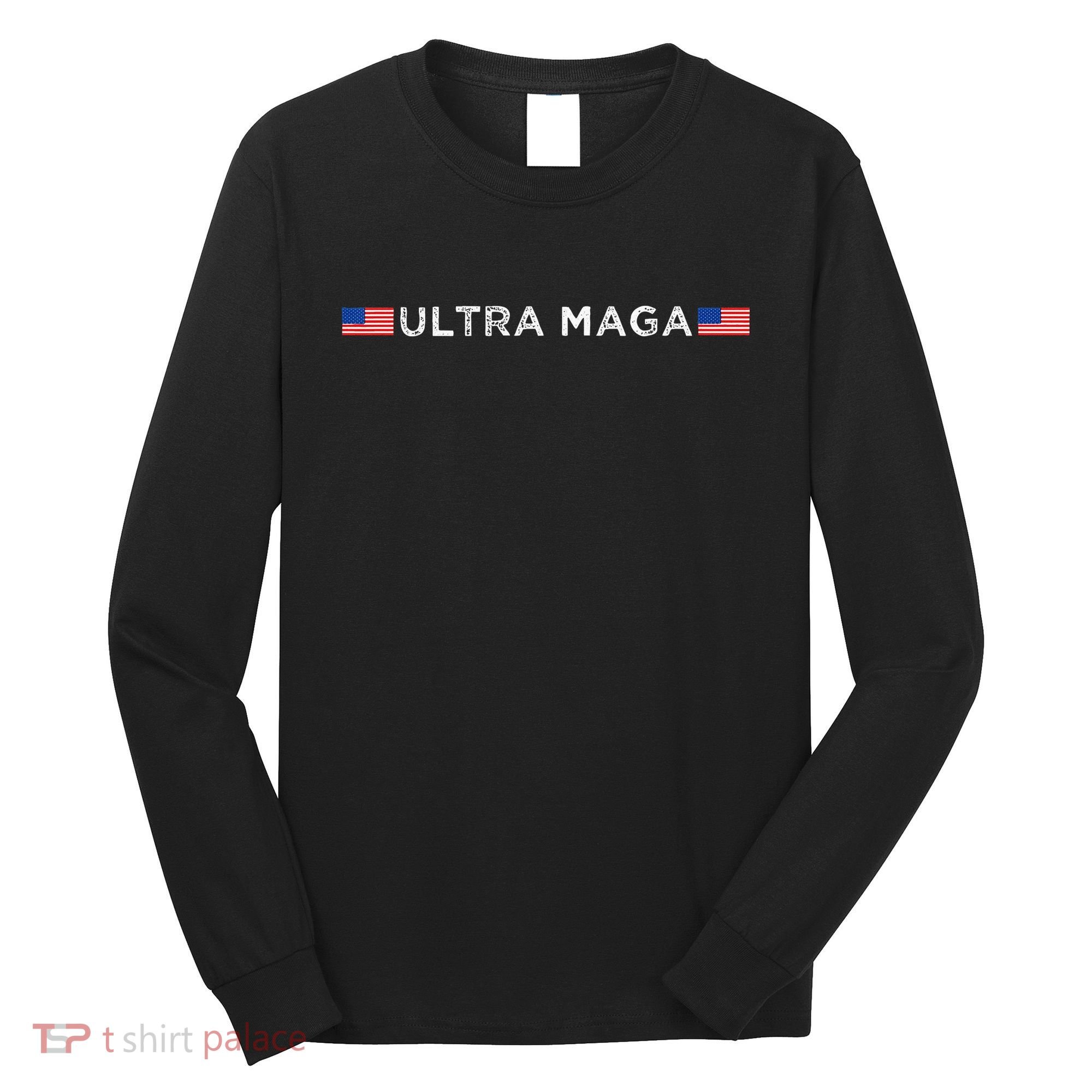 Ultra Maga Proud Ultra Maga Long Sleeve Shirt