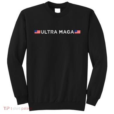 Ultra Maga Proud Ultra Maga Sweatshirt