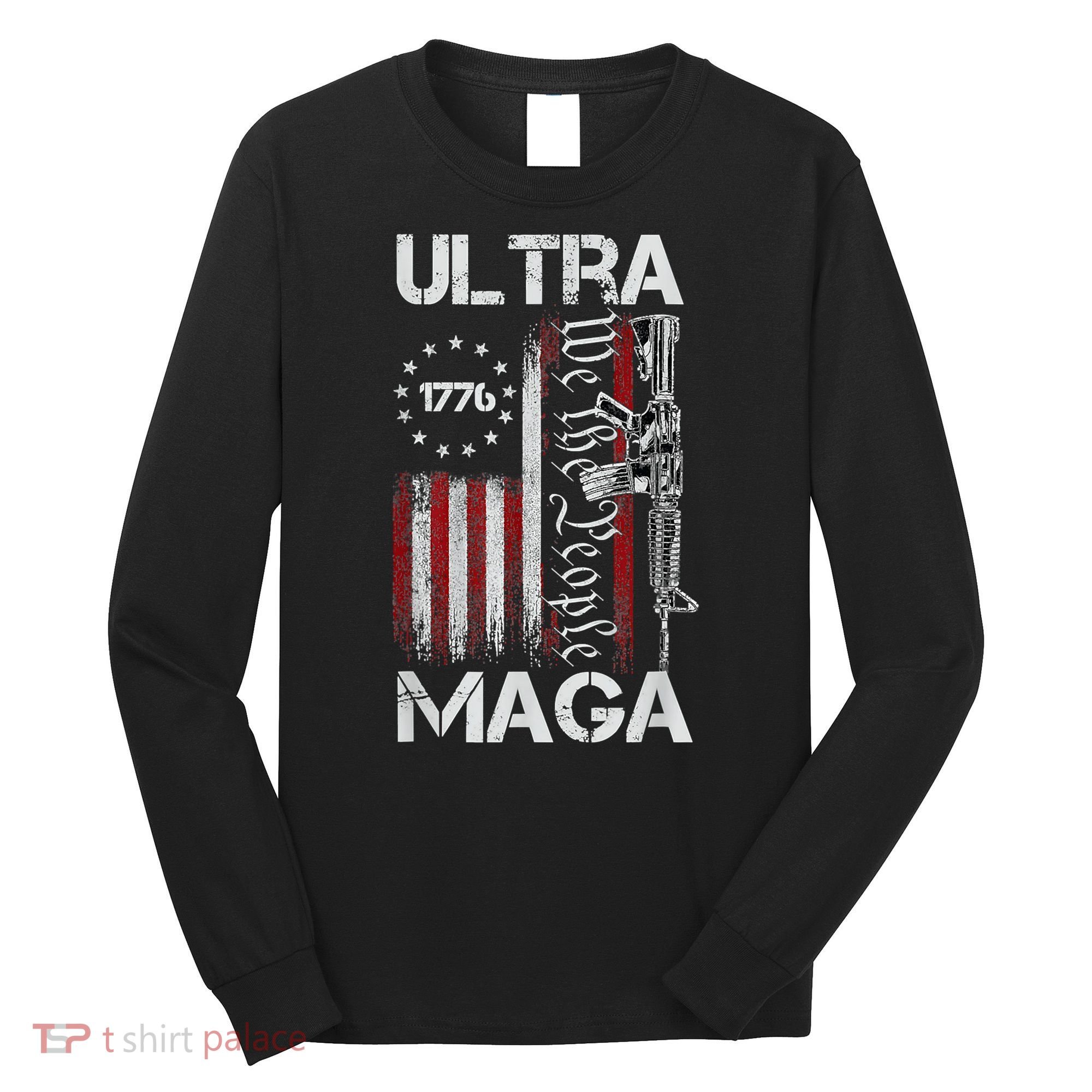 Ultra Maga Proud Ultra Maga Long Sleeve Shirt