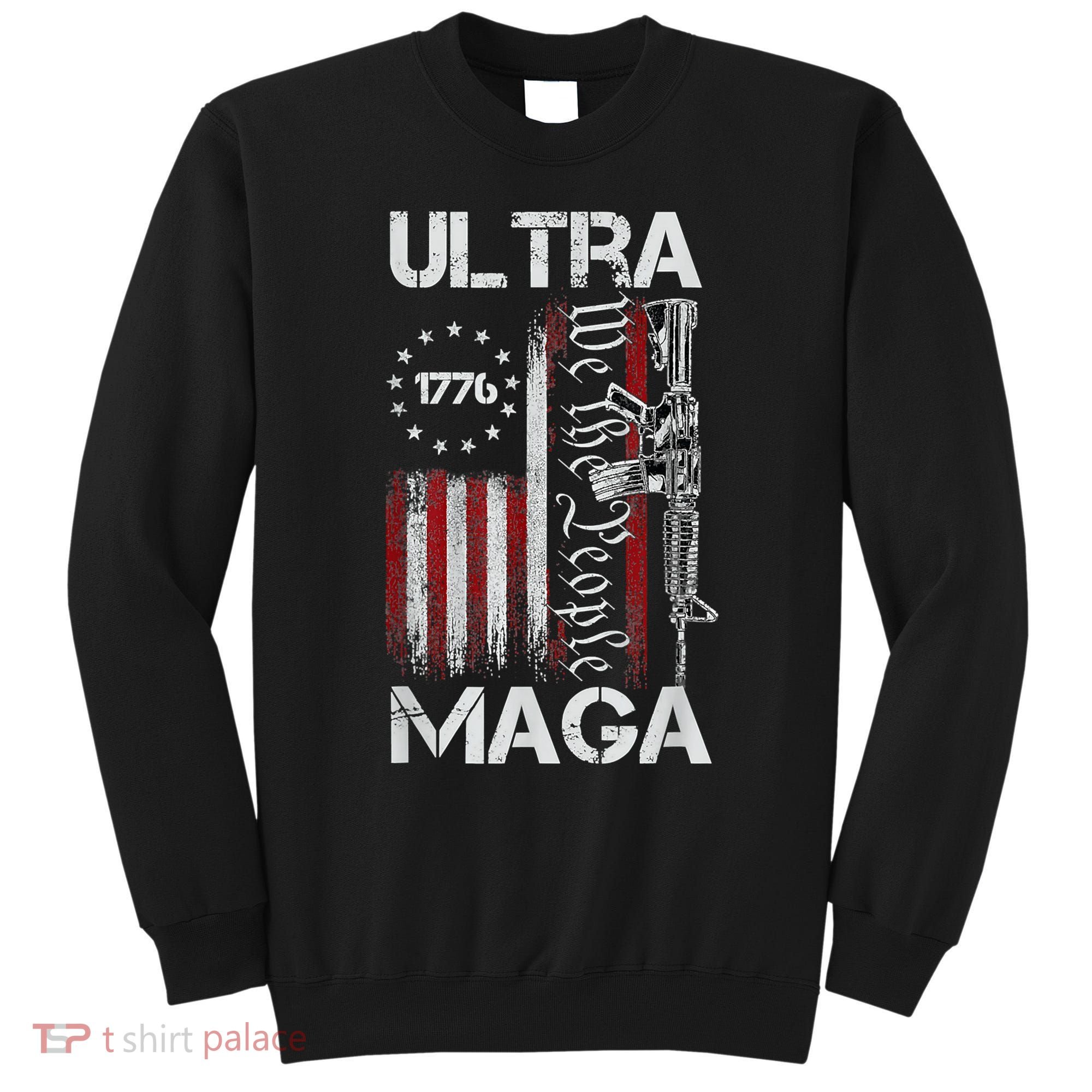 Ultra Maga Proud Ultra Maga Sweatshirt