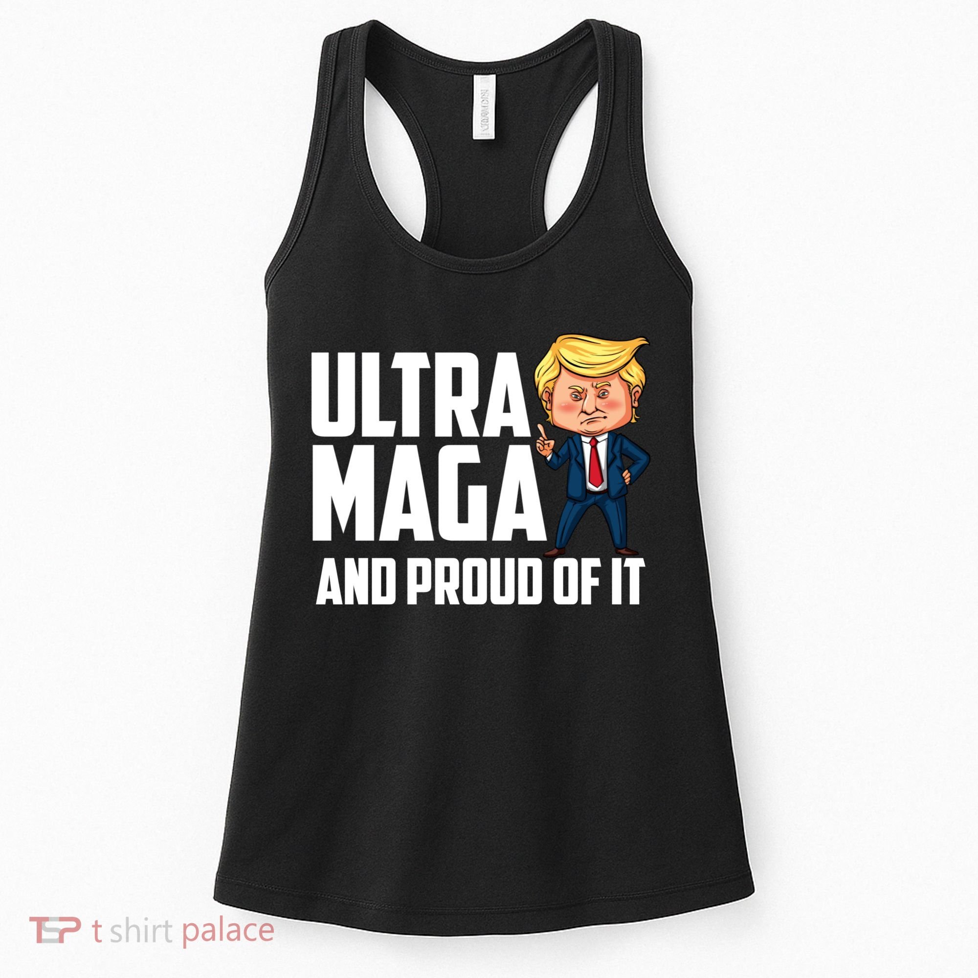 Ultra Maga Shirt Trump Ultra Maga And Proud Of It Women's Tank Top