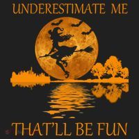 Underestimate Me That'll Be Fun Witch Women's Sweatshirt thumb 2