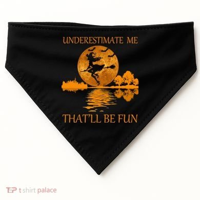 Underestimate Me That'll Be Fun Witch USA-Made Doggie Bandana