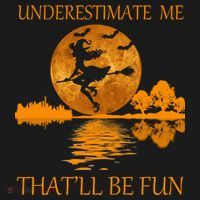 Underestimate Me That'll Be Fun Witch Hoodie thumb 2