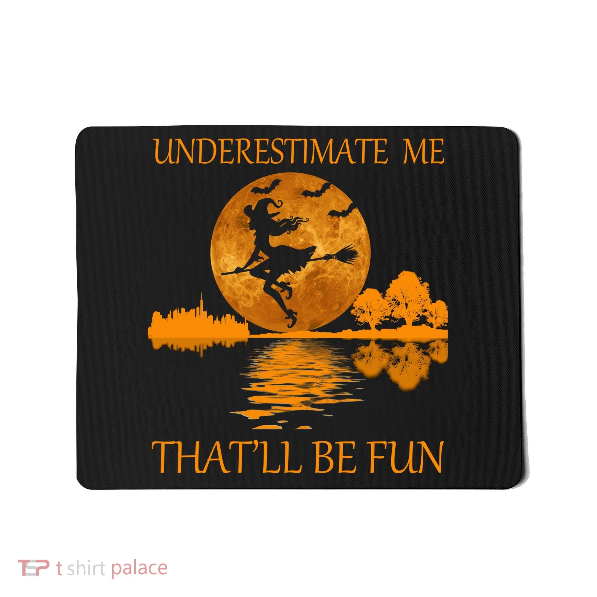 Underestimate Me That'll Be Fun Witch Mousepad
