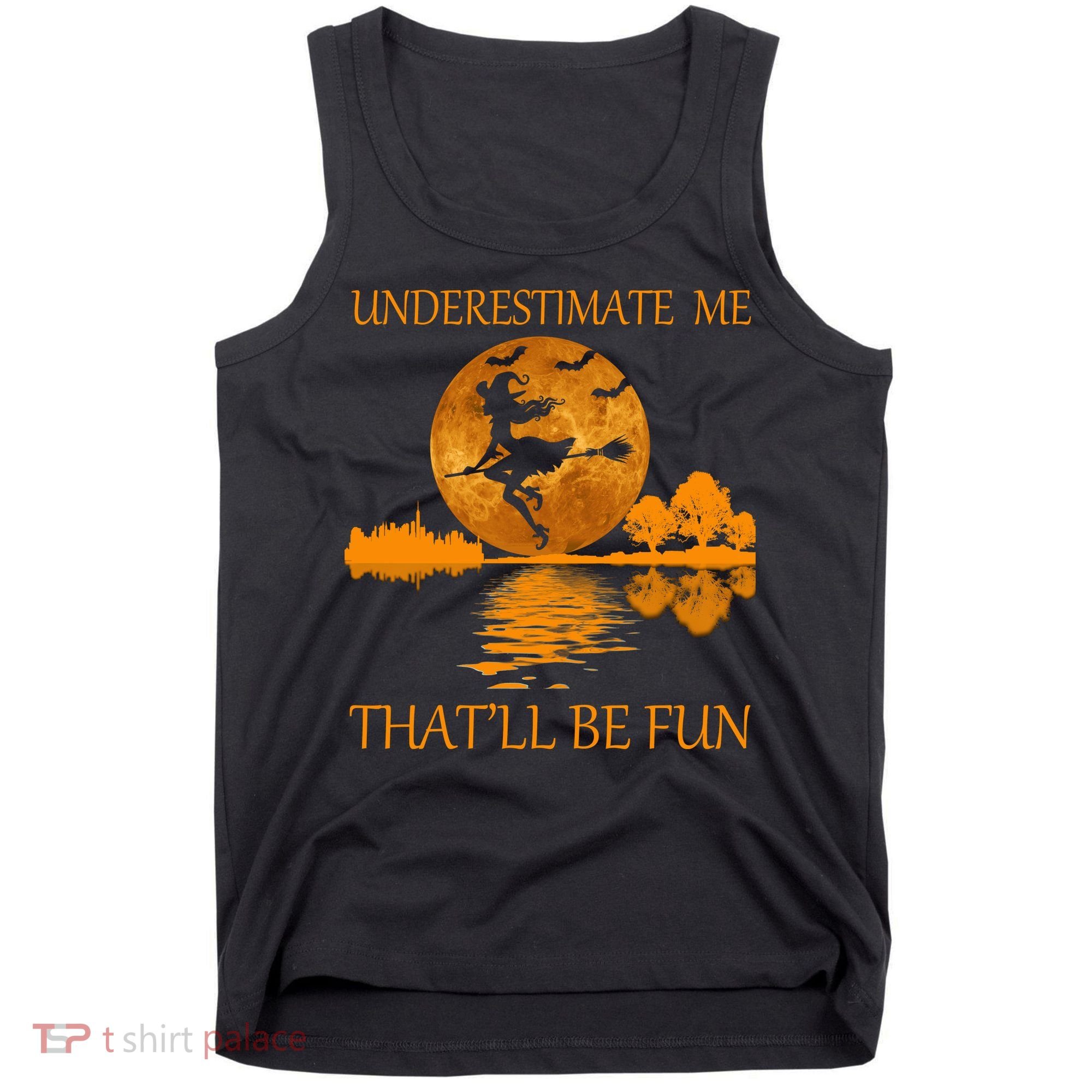 Underestimate Me That'll Be Fun Witch Tank Top