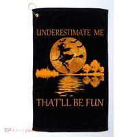 Underestimate Me That'll Be Fun Witch Golf Towel thumb 0