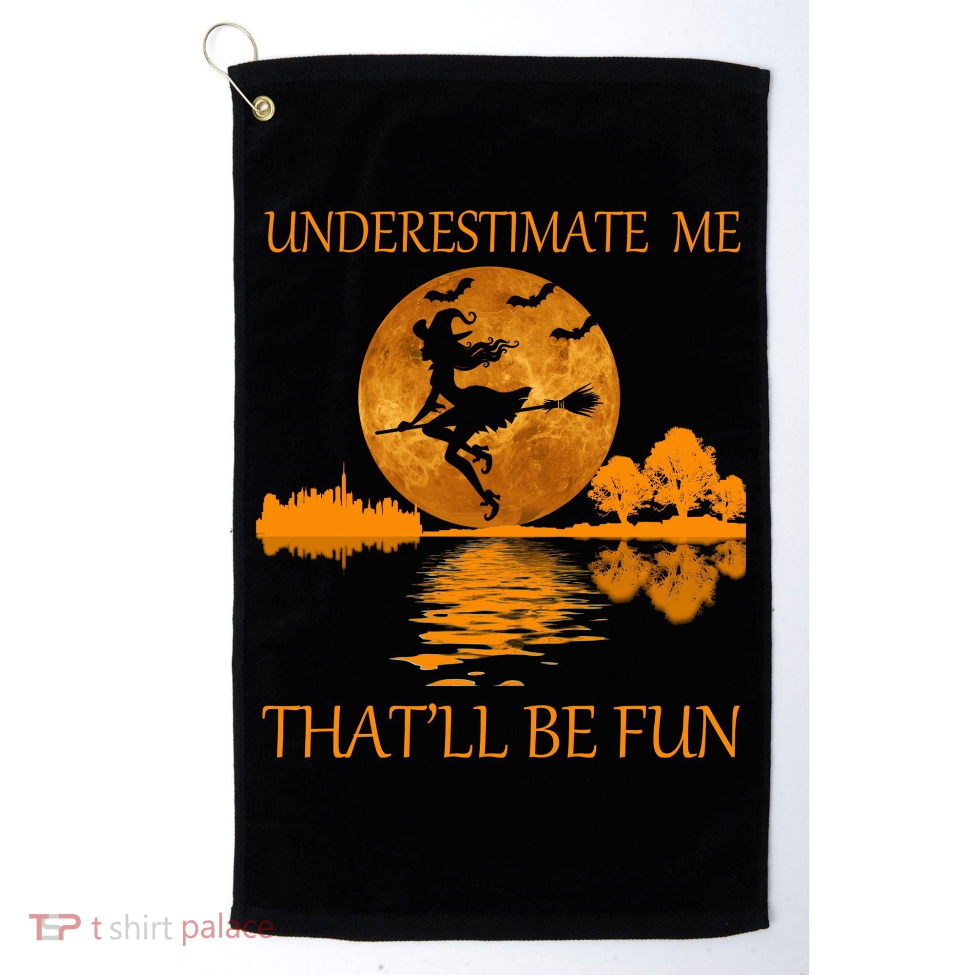 Underestimate Me That'll Be Fun Witch Golf Towel