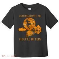 Underestimate Me That'll Be Fun Witch Toddler T-Shirt thumb 0
