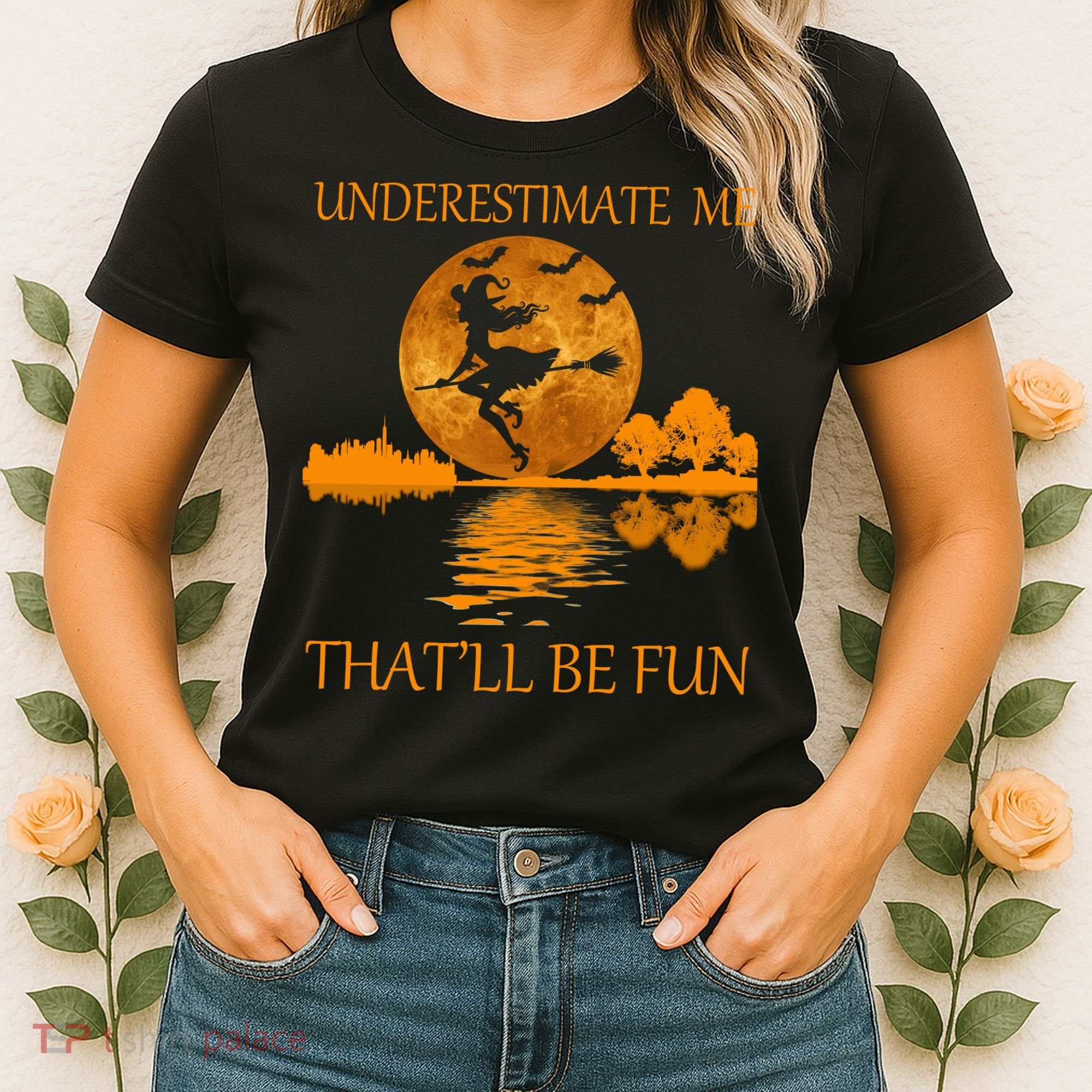 Underestimate Me That'll Be Fun Witch Women's T-Shirt