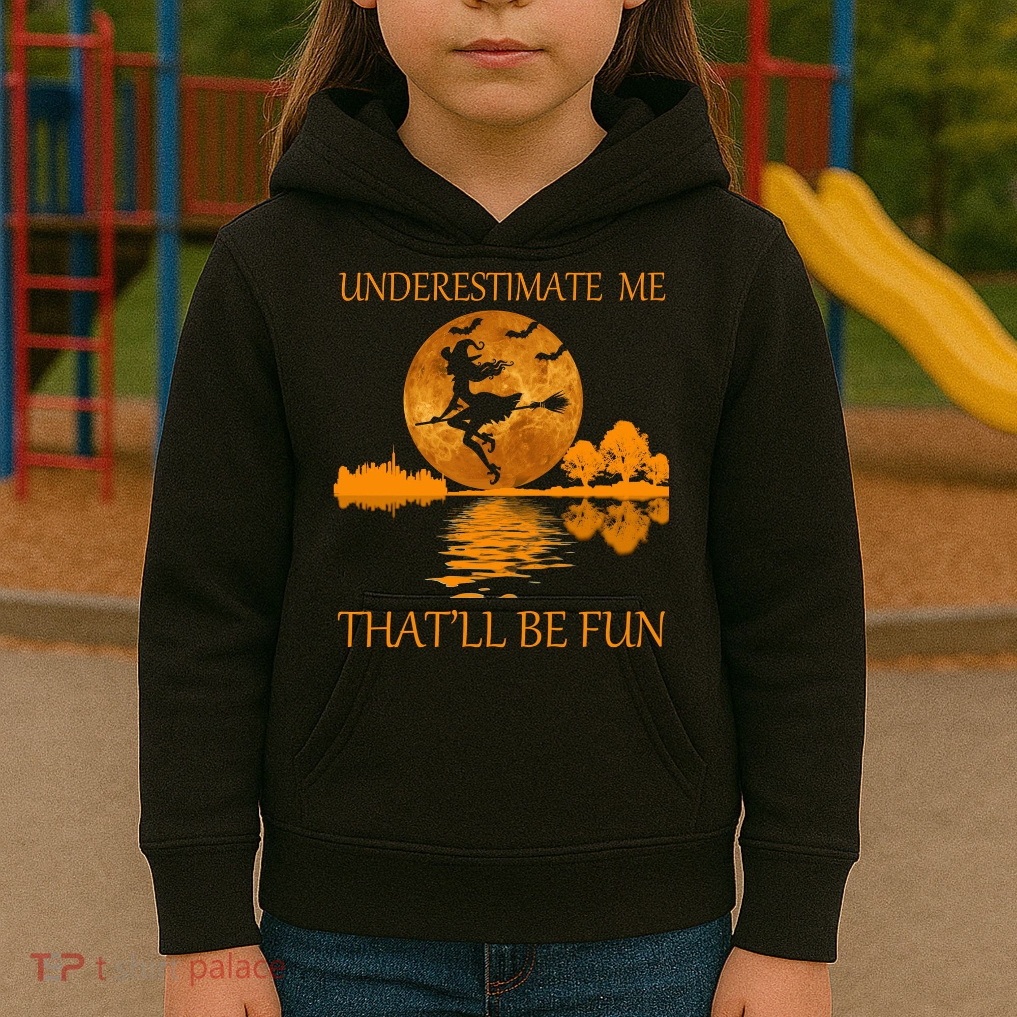 Underestimate Me That'll Be Fun Witch Kids Hoodie