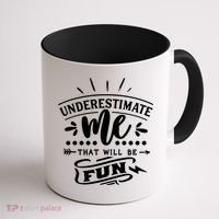 Underestimate Me That Will Be Fun Coffee Mug thumb 1