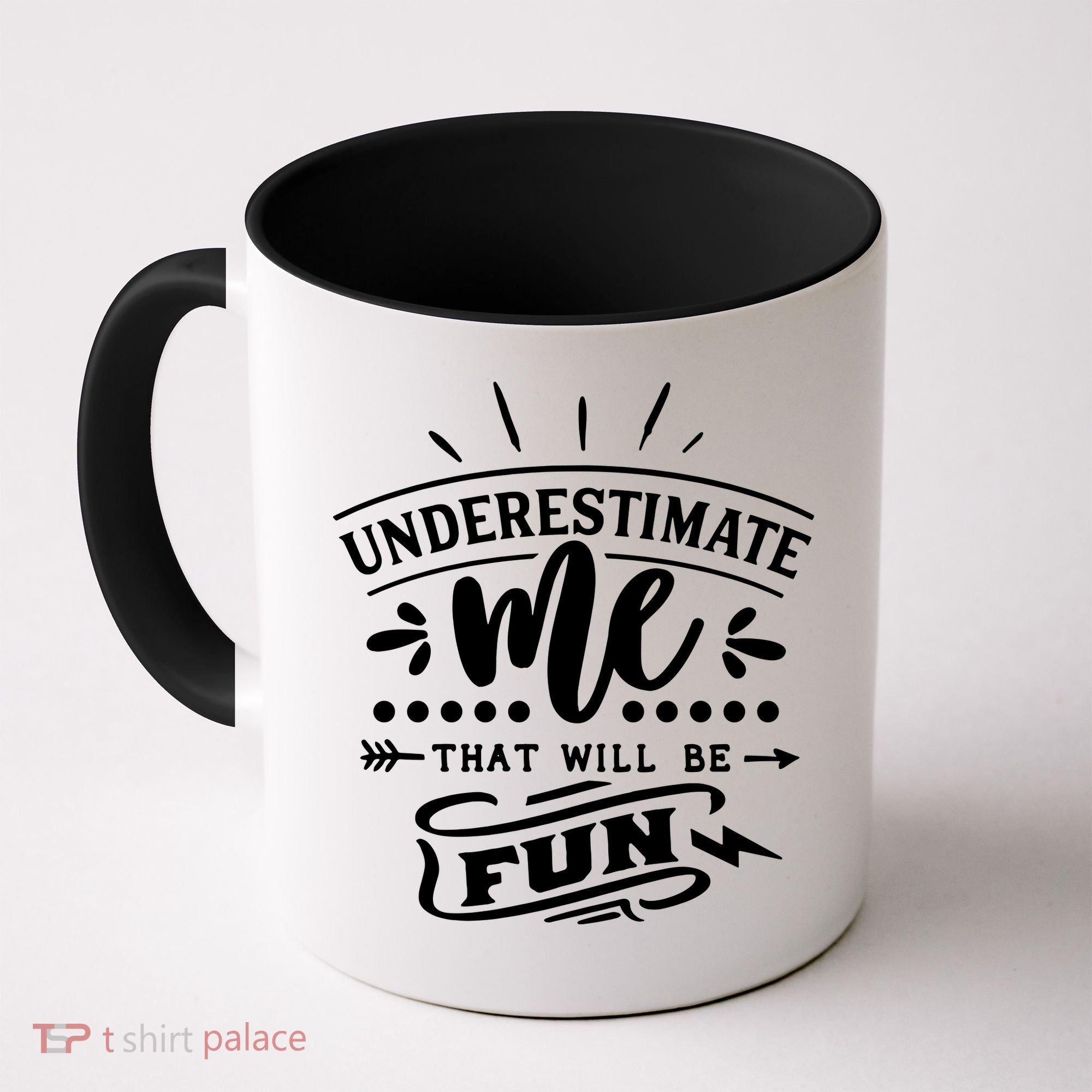 Underestimate Me That Will Be Fun Coffee Mug
