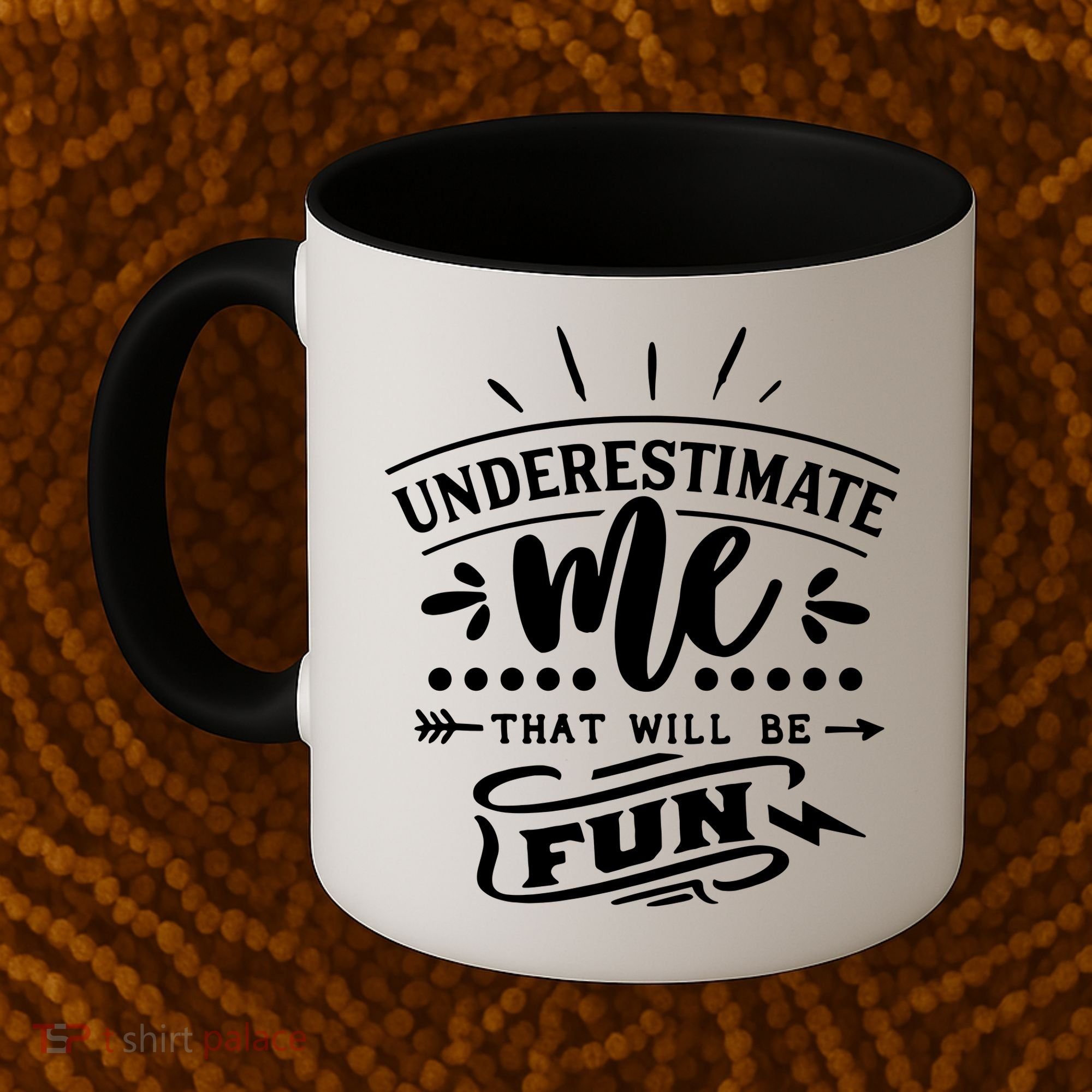 Underestimate Me That Will Be Fun Coffee Mug
