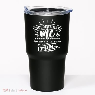 Underestimate Me That Will Be Fun Tumbler