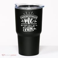 Underestimate Me That Will Be Fun Tumbler thumb 0