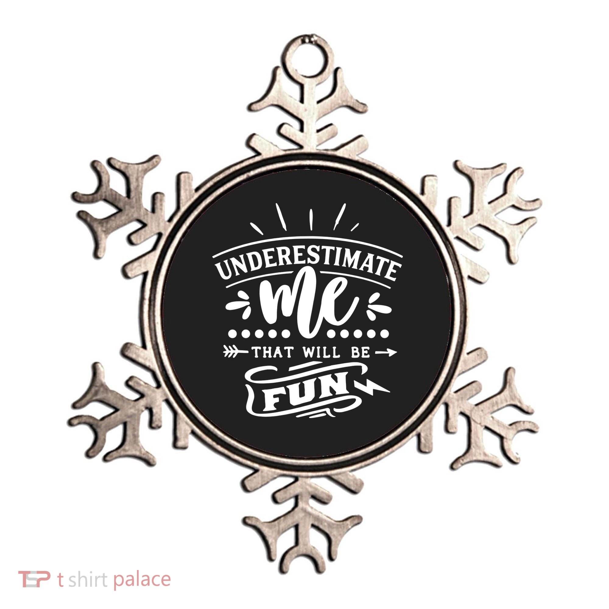 Underestimate Me That Will Be Fun Ornament
