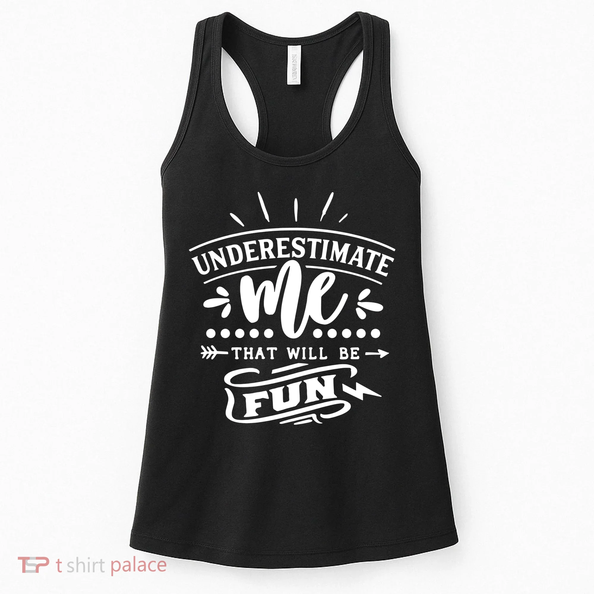 Underestimate Me That Will Be Fun Women's Tank Top