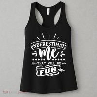 Underestimate Me That Will Be Fun Women's Tank Top thumb 3
