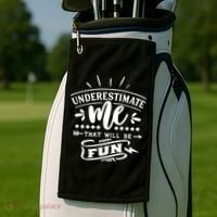 Underestimate Me That Will Be Fun Golf Towel thumb 2