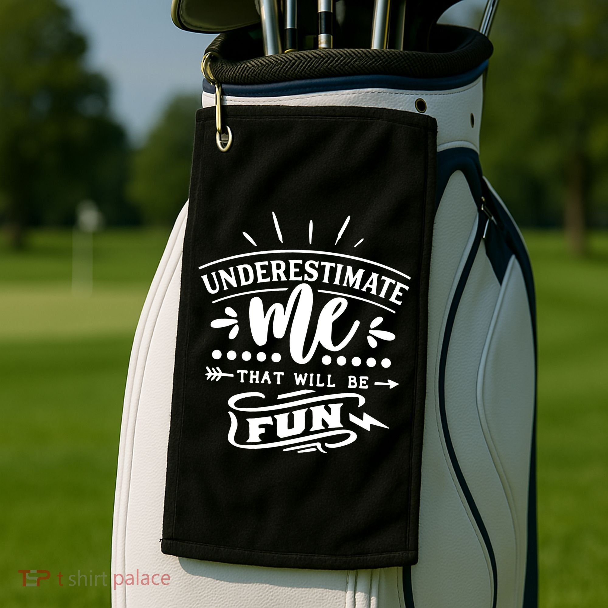 Underestimate Me That Will Be Fun Golf Towel