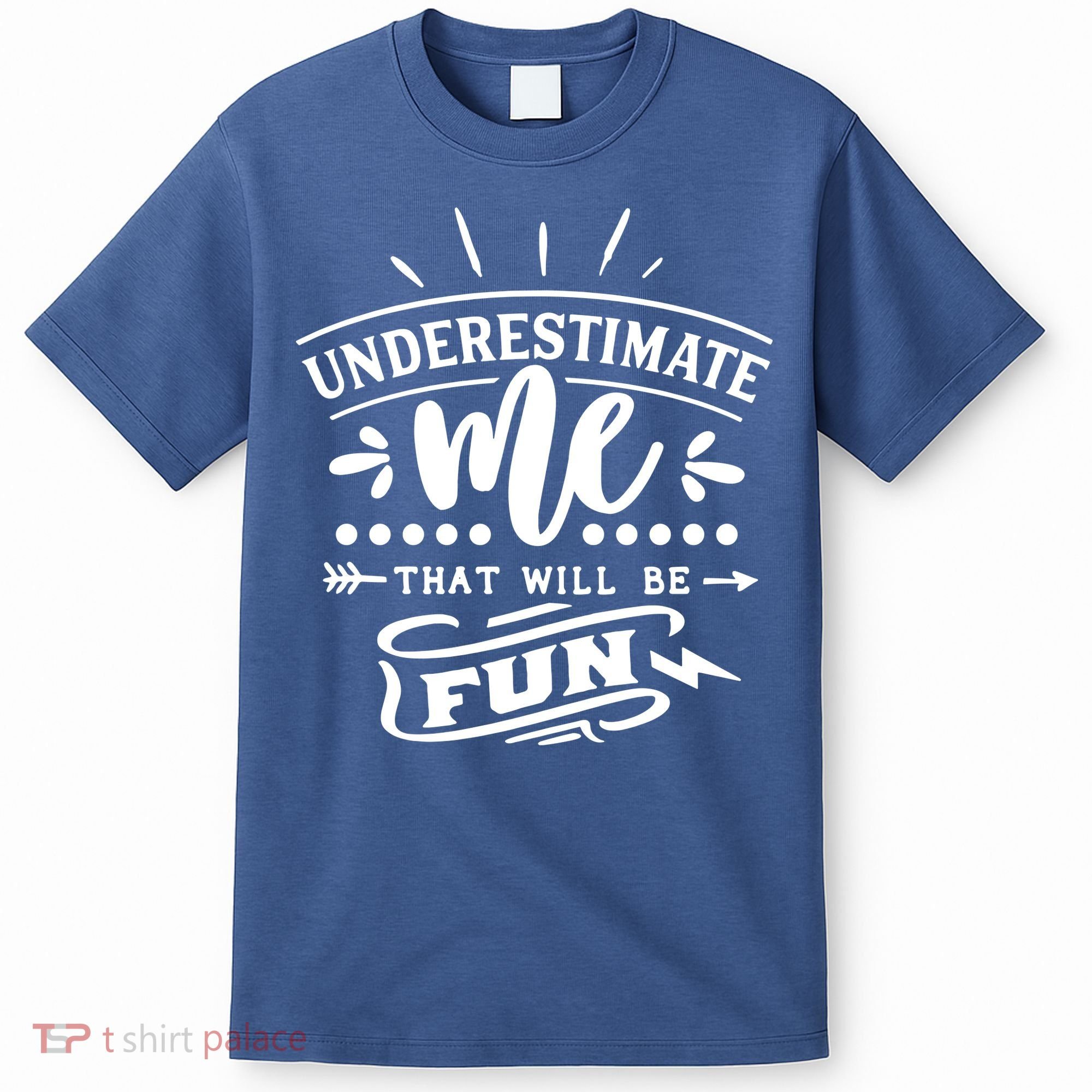 Underestimate Me That Will Be Fun T-Shirt