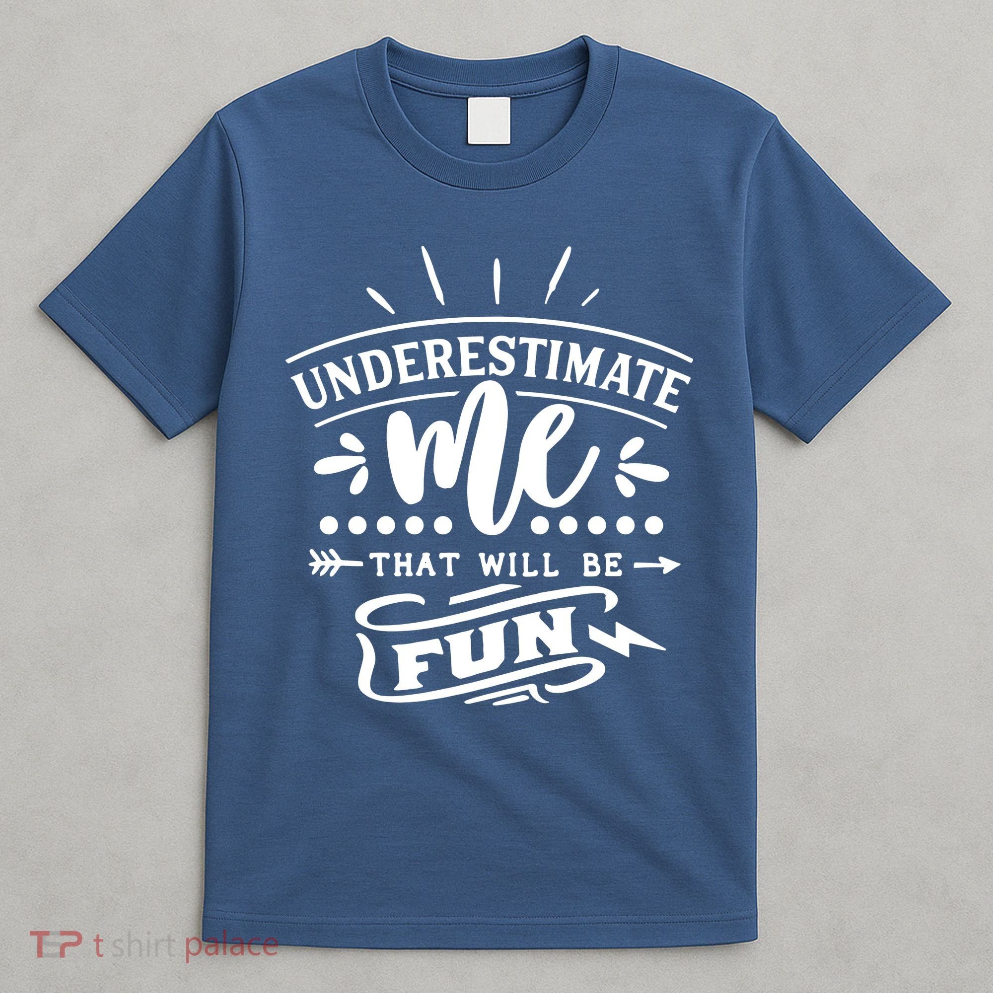 Underestimate Me That Will Be Fun T-Shirt