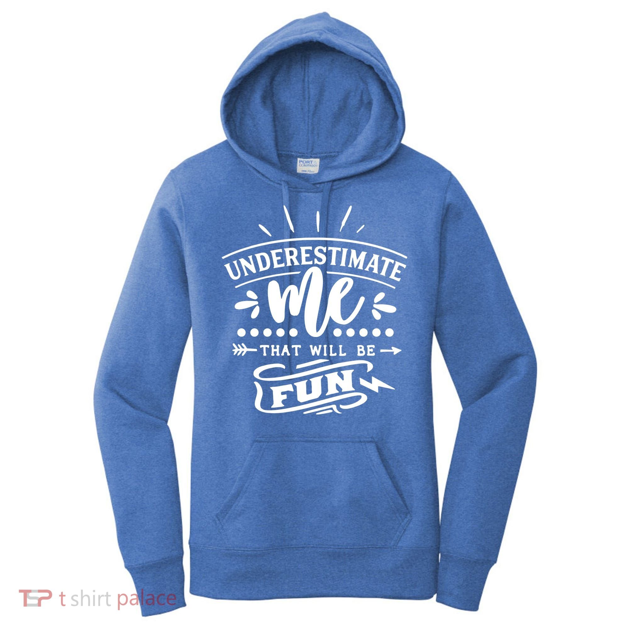 Underestimate Me That Will Be Fun Women's Hoodie