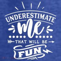 Underestimate Me That Will Be Fun Women's T-Shirt thumb 6