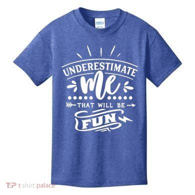 Underestimate Me That Will Be Fun Kids T-Shirt