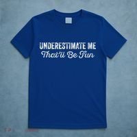 Underestimate Me That'll Be Fun Pun Funny Quote Vintage T-Shirt thumb 5
