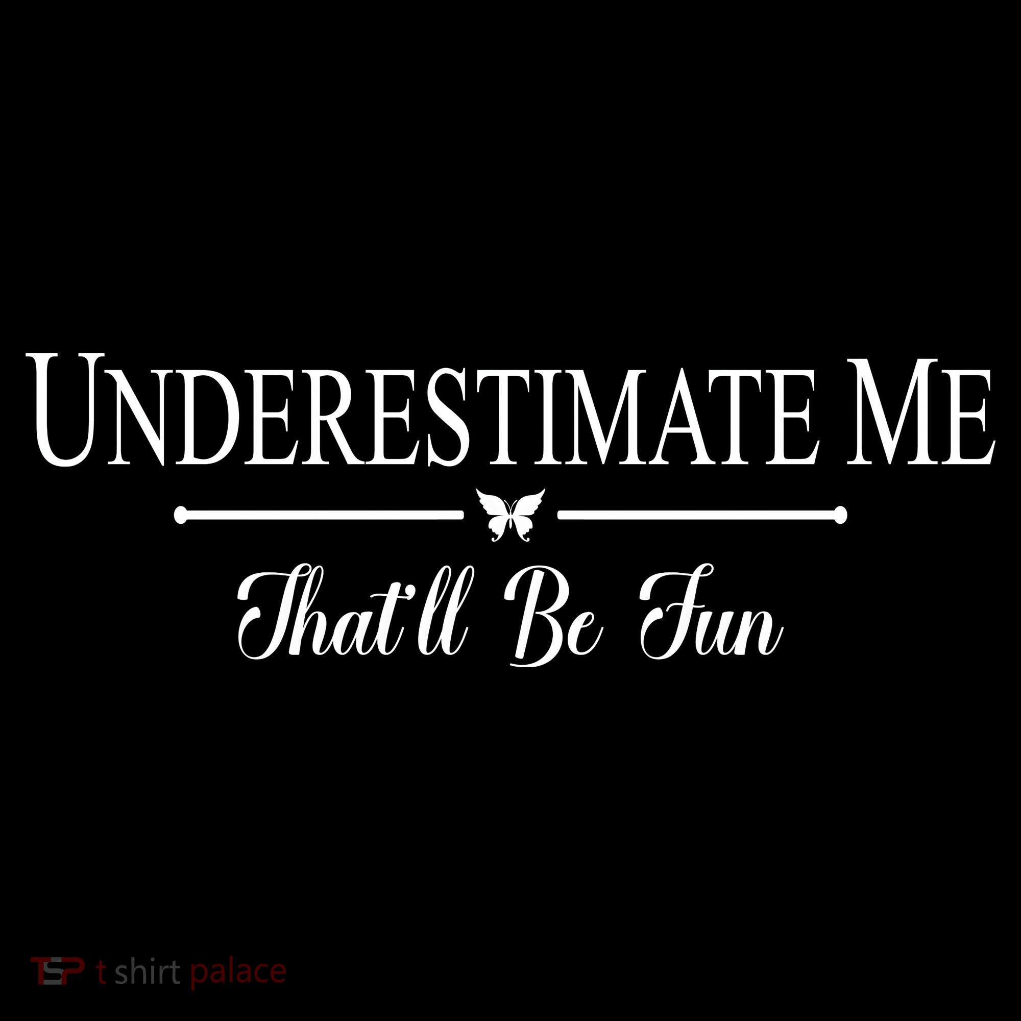 Underestimate Me That’ll Be Fun Fathers Day Women's Hoodie