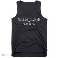 Underestimate Me That’ll Be Fun Fathers Day Tank Top thumb 0