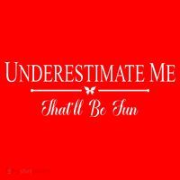 Underestimate Me That’ll Be Fun Fathers Day Santa Hat thumb 1